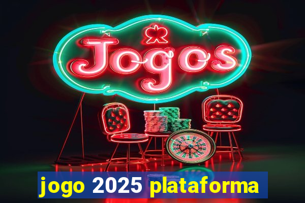 jogo 2025 plataforma